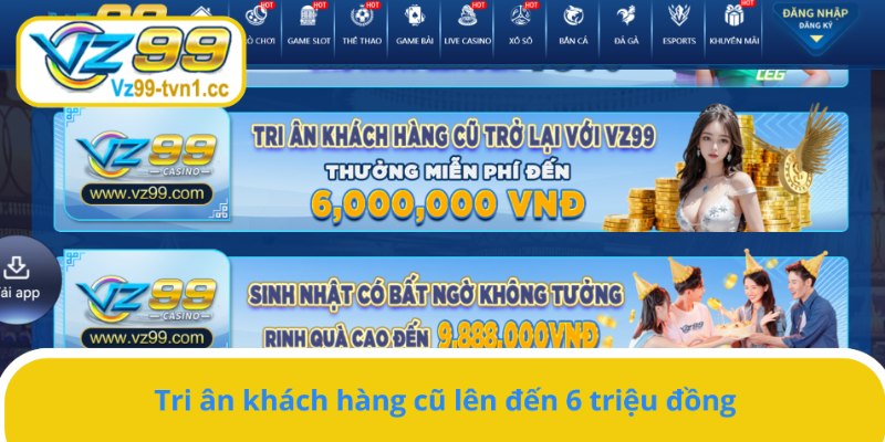 Game bài VZ99 tri ân khách hàng cũ, tặng thưởng lên đến 6 triệu 
